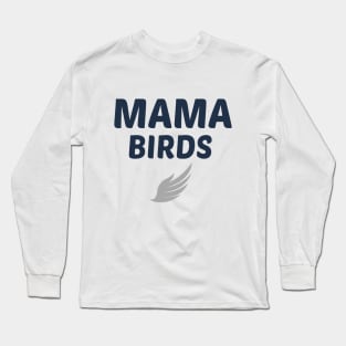 Mama Birds: Mother's day, Nice, Mama, Mothers Day Gift, Step Mom Gift Long Sleeve T-Shirt